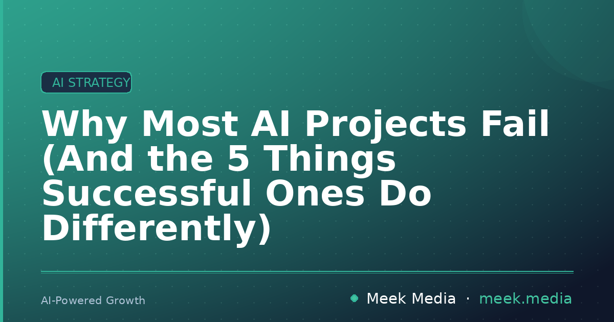 Why Most AI Projects Fail (And the 5 Things Successful Ones Do Differently)
